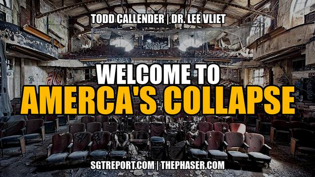 WELCOME TO AMERICA'S COLLAPSE -- Todd Callender & Dr. Lee Vliet 23-4-2023