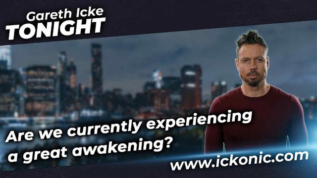 Are we currently experiencing a great awakening? - Gareth Icke Tonight 18-5-2023