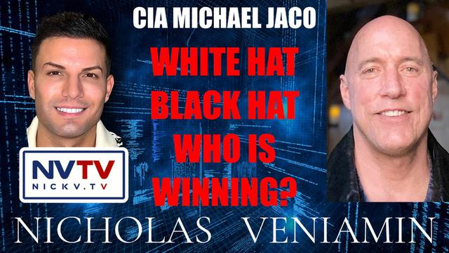 CIA Michael Jaco Discusses White Hat, Black Hat, Who Is Winning with Nicholas Veniamin 23-5-2023