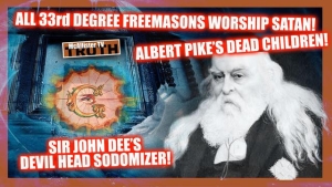 JOHN DEE DEVIL HEAD SODOMIZER! 33RD DEGREE FREEMASONS ARE SATANISTS! ALBERT PIKE'S DEAD CHILDREN! 8-5-2023
