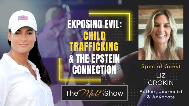 Mel K & Liz Crokin | Exposing Evil: Child Trafficking & the Epstein Connection | 2-5-23