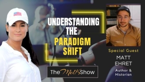 Mel K & Matt Ehret | Understanding the Paradigm Shift | 17-5-23