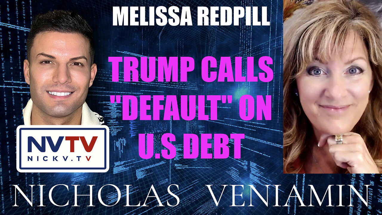 Melissa Redpill Discusses Trump Calls Default on US Debt with Nicholas Veniamin 17-5-2023