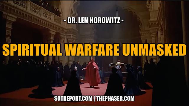 SPIRITUAL WARFARE UNMASKED -- Dr. Len Horowitz 31-5-2023