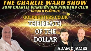 THE DEATH OF THE DOLLAR WITH ADAM, JAMES & CHARLIE WARD 7-5-2023