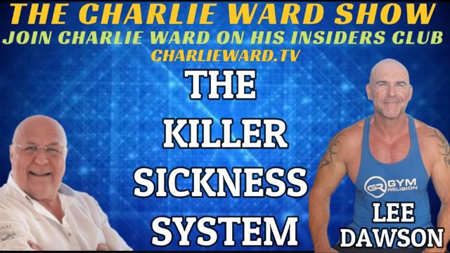 THE KILLER SICKNESS SYSTEM WITH LEE DAWSON & CHARLIE WARD 10-5-2023