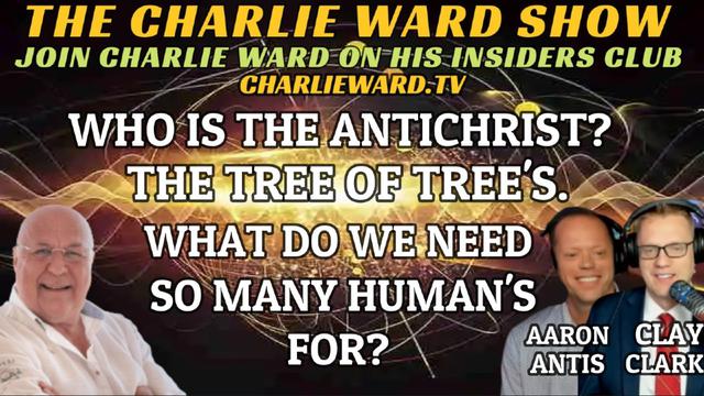 WHO IS THE ANTICHRIST? THE TREE OF TREE'S WITH AARON ANTIS, CLAY CLARK & CHARLIE WARD 9-5-2023