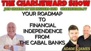 YOUR ROADMAP TO FINANCIAL INDEPENDENCE FROM THE CABAL BANKS WITH ADAM, JAMES & CHARLIE WARD 20-5-2023