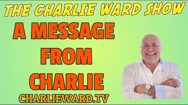 A MESSAGE FROM CHARLIE WARD 20-6-2023