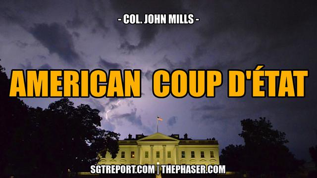 AMERICAN COUP D'ETAT -- Col. John Mills 31-5-2023