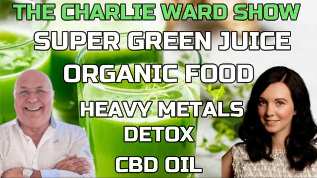 CBD OIL, HEAVY METALS, DETOX, SUPER GREEN JUICE, ORGANIC FOOD WITH ANNA RODGERS & CHARLIE WARD 12-6-2023