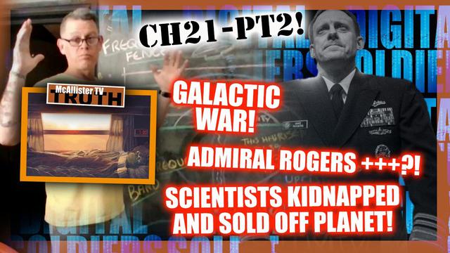 CH21NEW_P2! SCIENTISTS KIDNAPPED AND SOLD OFF PLANET! ADMIRAL ROGERS 17+++!? GALACTIC WAR! 8-6-2023