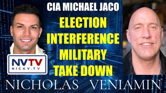 CIA Michael Jaco Discusses Election Interference Military Take Down with Nicholas Veniamin 5-6-2023