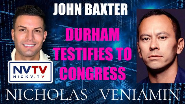 John Baxter Discusses Durham Testifies To Congress with Nicholas Veniamin 22-6-2023