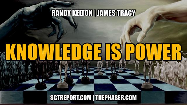 KNOWLEDGE IS POWER -- Randy Kelton & James Tracy 9-6-2023