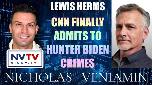 Lewis Herms Discusses CNN Finally Admits To Biden Crimes with Nicholas Veniamin 20-6-2023