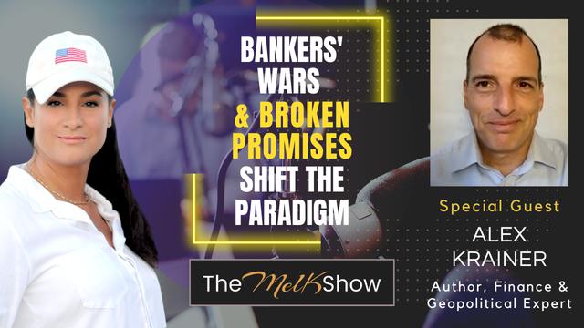 Mel K & Alex Krainer | Bankers' Wars & Broken Promises Shift the Paradigm | 1-6-23