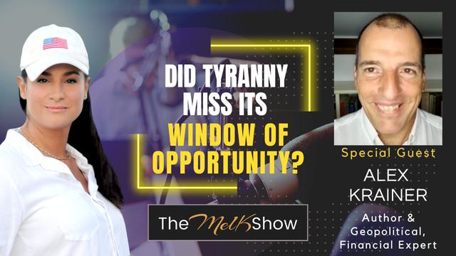 Mel K & Alex Krainer | Did Tyranny Miss its Window of Opportunity? | 27-6-23