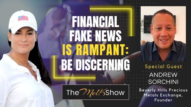 Mel K & Andrew Sorchini | Financial Fake News is Rampant: Be Discerning | 16-6-23