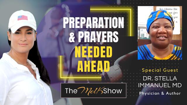 Mel K & Dr. Stella Immanuel MD | Preparation & Prayer Needed Ahead | 17-6-23