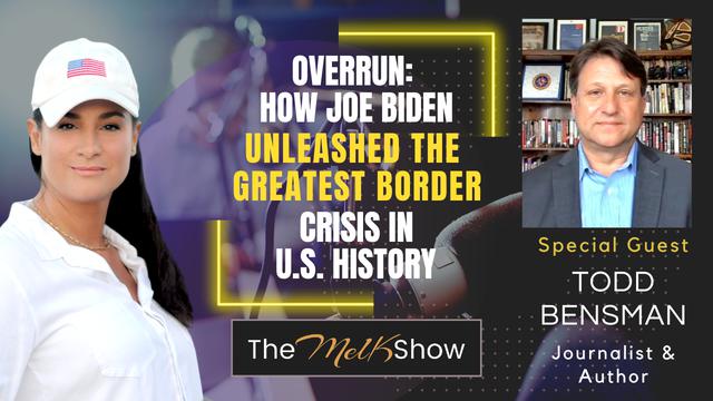 Mel K & Todd Bensman | Overrun: How Joe Biden Unleashed the Greatest Border Crisis in U.S. History 23-6-23