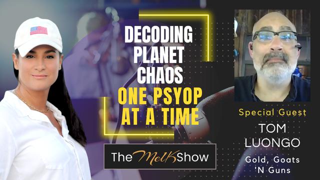 Mel K & Tom Luongo | Decoding Planet Chaos One Psyop at a Time | 28-6-23