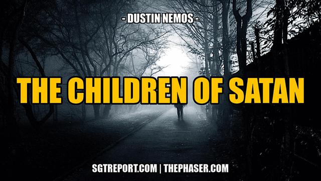 THE CHILDREN OF SATAN -- Dustin Nemos 14-6-2023