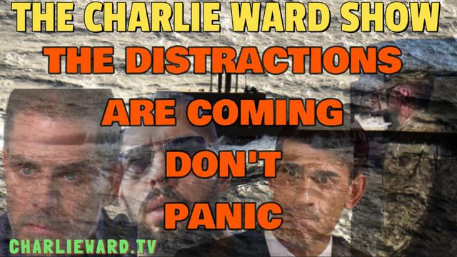 THE DISTRACTIONS ARE COMING; DON'T PANIC! WITH CHARLIE WARD21-6-2023