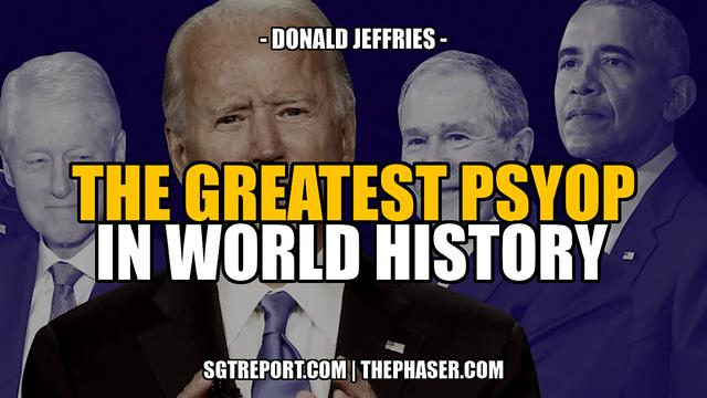 THE GREATEST PSYOP IN WORLD HISTORY -- Donald Jeffries 15-6-2023