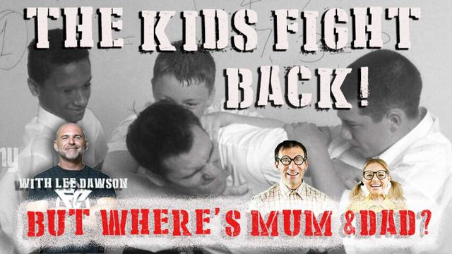 THE KIDS FIGHT BACK! BUT WHERE'S MUM & DAD? WITH LEE DAWSON 22-6-2023