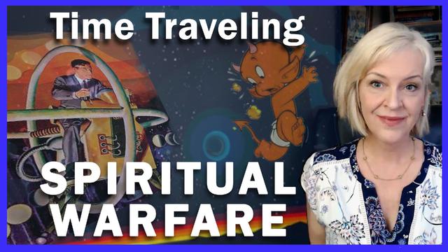 Time Traveling Spiritual Warfare 28-6-2023