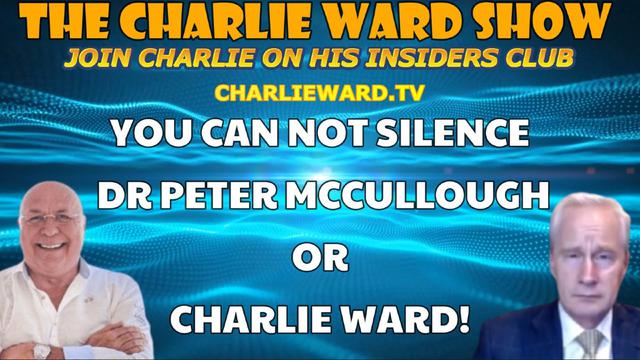 YOU CAN NOT SILENCE DR PETER MCCULLOUGH OR CHARLIE WARD! 4-6-2023