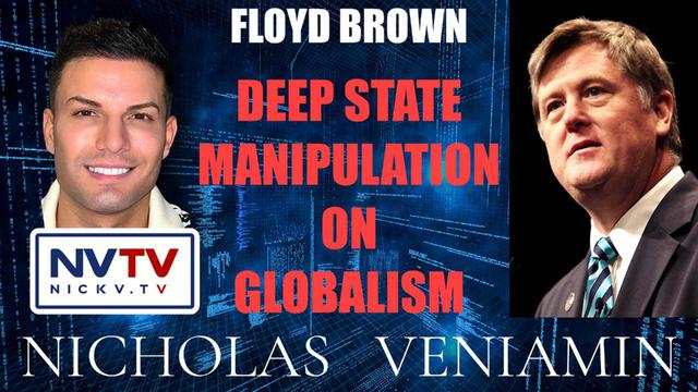 Floyd Brown Discusses Deep State Manipulation on Globalism with Nicholas Veniamin 3-7-2023