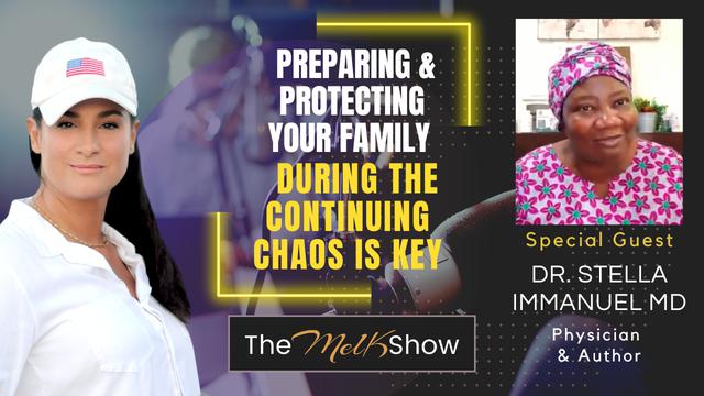 Mel K & Dr, Stella MD | Preparing & Protecting Your Family During the Continuing Chaos is Key 26-7-23