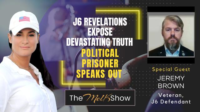 Mel K & Jeremy Brown | J6 Revelations Expose Devastating Truth - Political Prisoner Speaks Out | 29-7-23