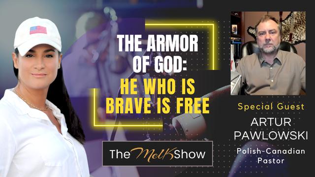 Mel K & Pastor Artur Pawlowski | The Armor of God: He Who is Brave is Free | 19-7-23