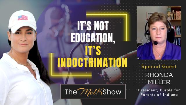 Mel K & Rhonda Miller | It’s Not Education, It’s Indoctrination | 28-7-23