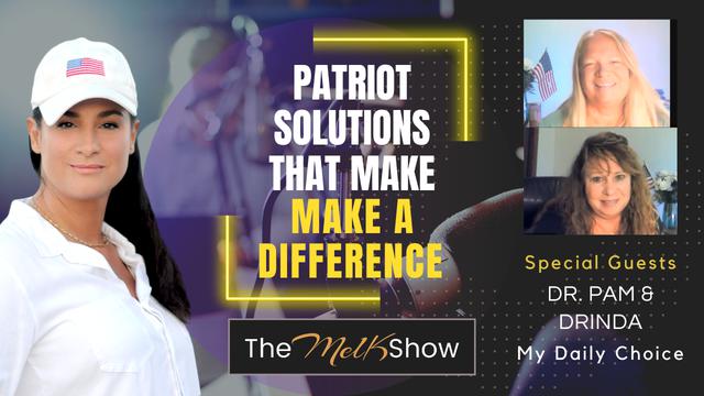 Mel K With Dr. Pam & Family | Patriot Solutions that Make a Difference | 1-7-23