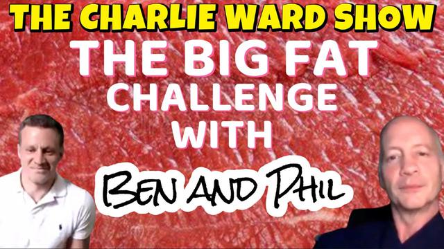 THE BIG FAT CHALLENGE WITH BEN, PHIL, MAHONEY & CHARLIE WARD 8-7-2023