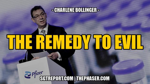 THE REMEDY TO EVIL -- Charlene Bollinger 27-7-2023