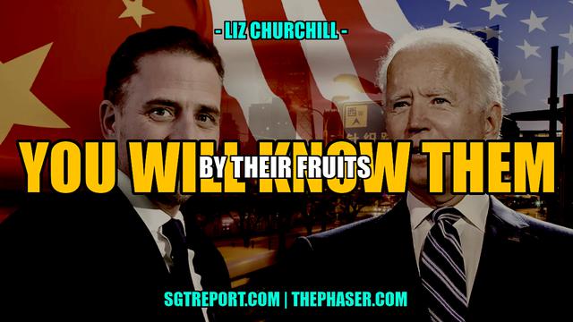 YOU WILL KNOW THEM BY THEIR FRUITS -- LIZ CHURCHILL 13-7-2023