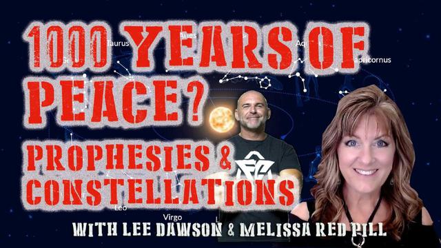 1000 YEARS OF PEACE? PROPHESIES & CONSTELLATIONS WITH MELISSA REDPILL & LEE DAWSON 23-8-2023