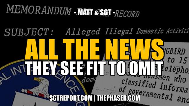 ALL THE REAL NEWS THEY SEE FIT TO OMIT -- Matt & SGT 21-8-2023