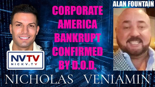 Alan Fountain Discusses Corporate America Bankrupt Confirmed By DOD with Nicholas Veniamin 7-8-2023