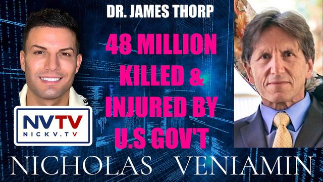 Dr. James Thorp Discusses 48 Million Killed & Injured By U.S Government with Nicholas Veniamin 16-8-2023