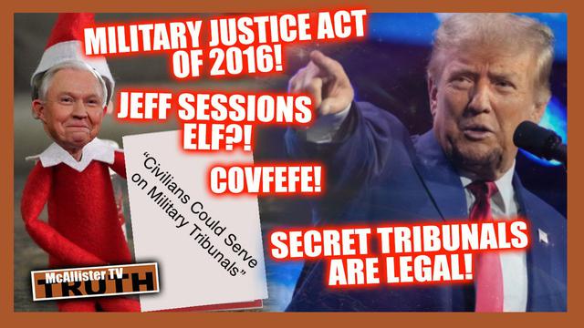 MILITARY JUSTICE ACT OF 2016! JEFF SESSIONS ELF? TRIBUNAL LAW! EXECUTIONS! COVFEFE! 22-8-2023