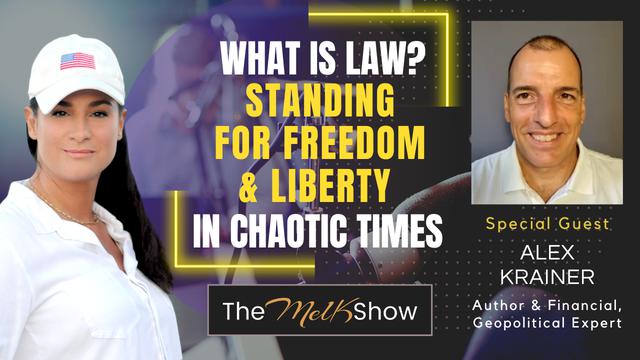 Mel K & Alex Krainer | What is Law? Standing for Freedom & Liberty in Chaotic Times | 1-8-23