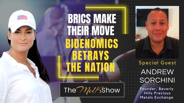 Mel K & Andrew Sorchini | BRICS Make Their Move - Bidenomics Betrays the Nation | 27-8-23