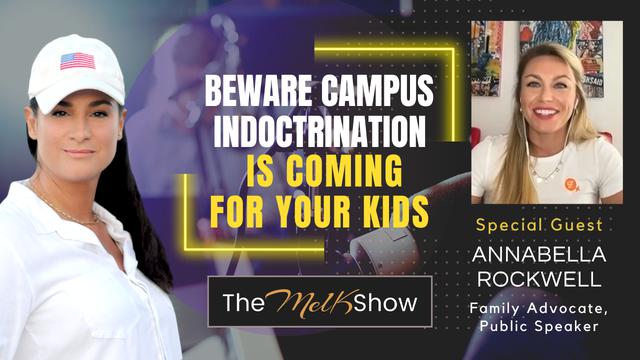 Mel K & Annabella Rockwell | Beware Campus Indoctrination is Coming for Your Kids | 22-8-23