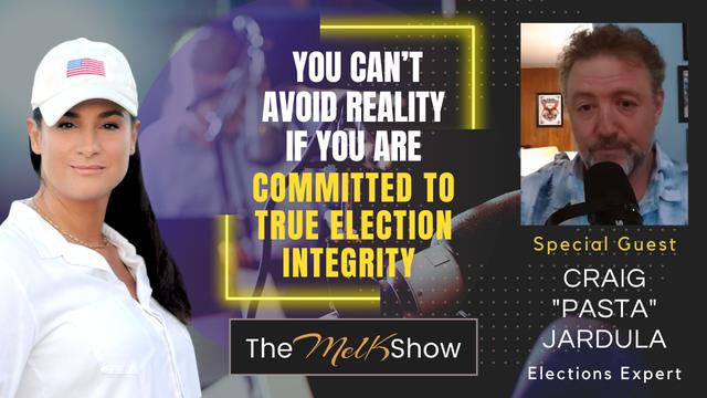 Mel K & Craig "Pasta" Jardula | You Can’t Avoid Reality If You Are Committed to Election Integrity 22-8-23